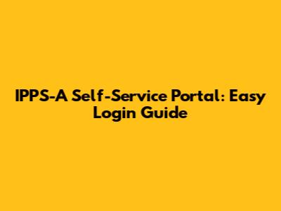 IPPS-A Self-Service Portal: Easy Login Guide