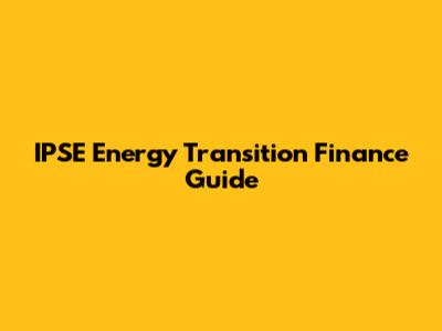 IPSE Energy Transition Finance Guide