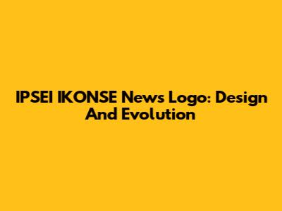 IPSEI IKONSE News Logo: Design And Evolution