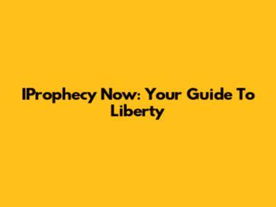 IProphecy Now: Your Guide To Liberty