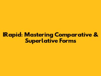 IRapid: Mastering Comparative & Superlative Forms