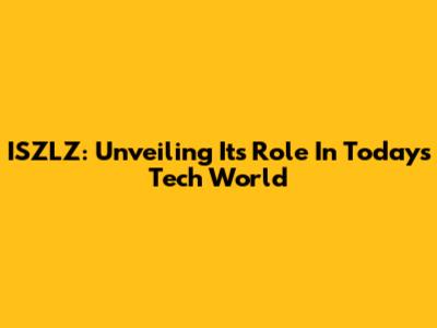 ISZLZ: Unveiling Its Role In Today's Tech World