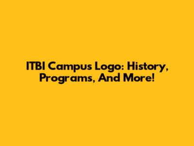 ITBI Campus Logo: History, Programs, And More!