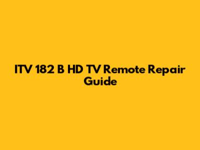 ITV 182 B HD TV Remote Repair Guide