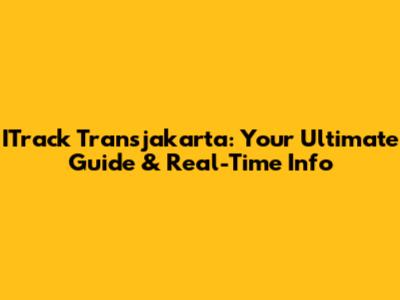 ITrack Transjakarta: Your Ultimate Guide & Real-Time Info