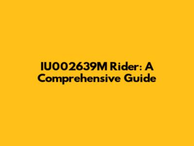 IU002639M Rider: A Comprehensive Guide
