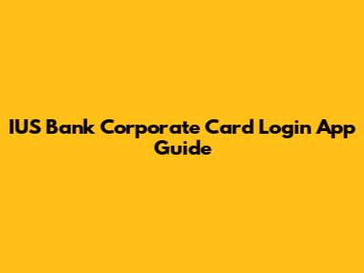 IUS Bank Corporate Card Login App Guide