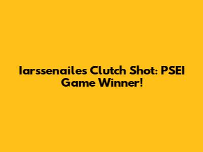 Iarssenaile's Clutch Shot: PSEI Game Winner!