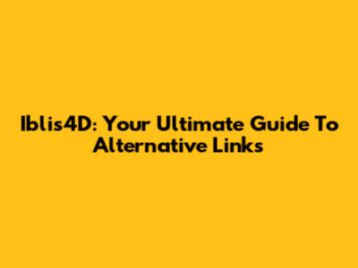 Iblis4D: Your Ultimate Guide To Alternative Links