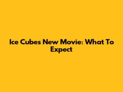 Ice Cube's New Movie: What To Expect