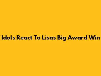 Idols React To Lisa's Big Award Win