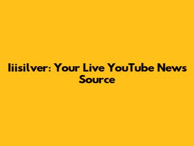 Iiisilver: Your Live YouTube News Source
