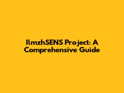 IlmzhSENS Project: A Comprehensive Guide