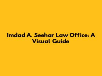 Imdad A. Seehar Law Office: A Visual Guide
