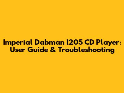 Imperial Dabman I205 CD Player: User Guide & Troubleshooting
