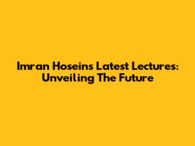 Imran Hosein's Latest Lectures: Unveiling The Future
