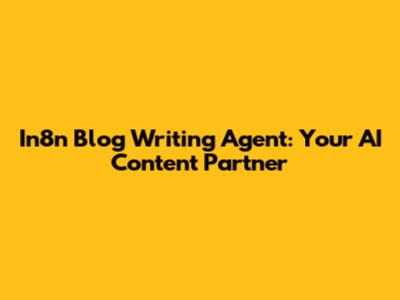 In8n Blog Writing Agent: Your AI Content Partner