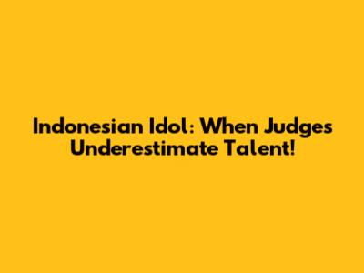 Indonesian Idol: When Judges Underestimate Talent!