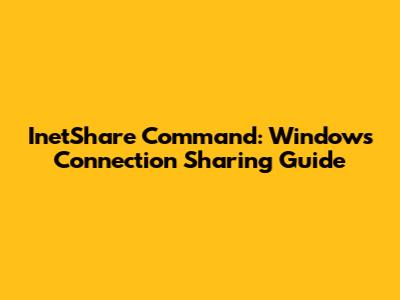 InetShare Command: Windows Connection Sharing Guide