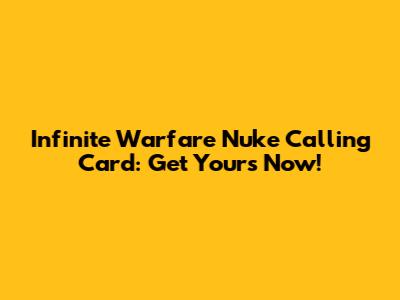 Infinite Warfare Nuke Calling Card: Get Yours Now!