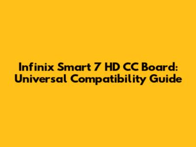 Infinix Smart 7 HD CC Board: Universal Compatibility Guide