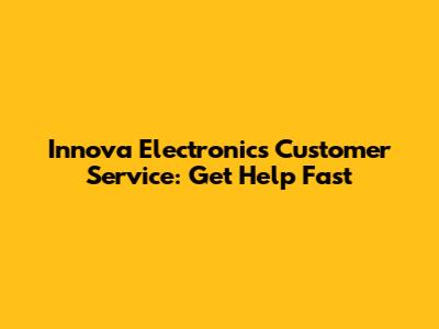 Innova Electronics Customer Service: Get Help Fast