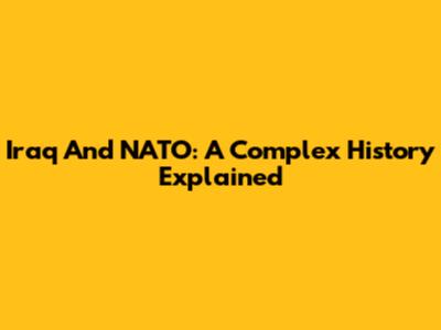 Iraq And NATO: A Complex History Explained