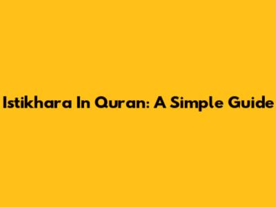 Istikhara In Quran: A Simple Guide