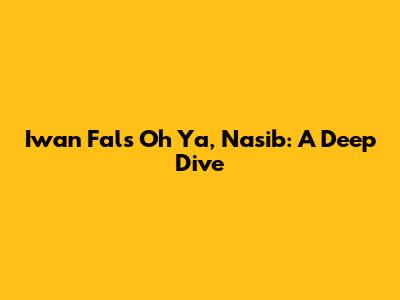 Iwan Fals' "Oh Ya, Nasib": A Deep Dive