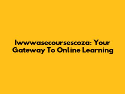 Iwwwasecoursescoza: Your Gateway To Online Learning