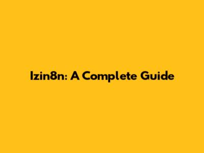Izin8n: A Complete Guide