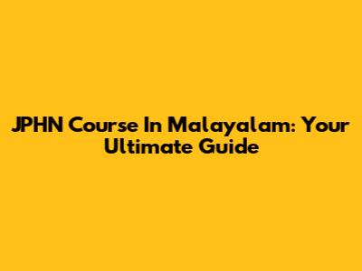 JPHN Course In Malayalam: Your Ultimate Guide