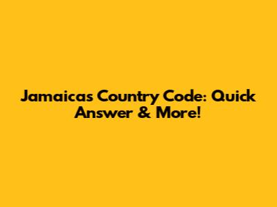 Jamaica's Country Code: Quick Answer & More!
