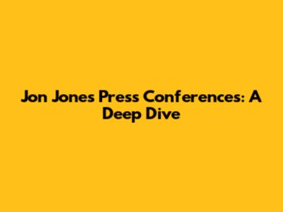 Jon Jones Press Conferences: A Deep Dive