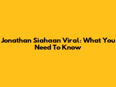 Jonathan Siahaan Viral: What You Need To Know