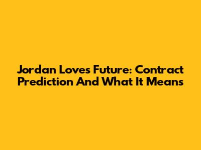Jordan Love's Future: Contract Prediction And What It Means