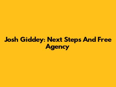 Josh Giddey: Next Steps And Free Agency