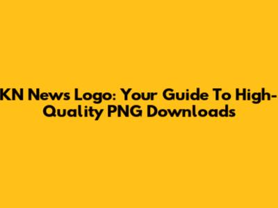 KN News Logo: Your Guide To High-Quality PNG Downloads