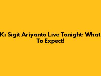 Ki Sigit Ariyanto Live Tonight: What To Expect!