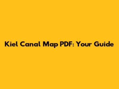 Kiel Canal Map PDF: Your Guide