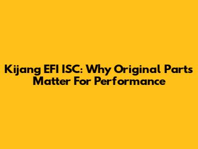 Kijang EFI ISC: Why Original Parts Matter For Performance