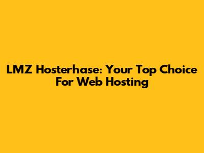 LMZ Hosterhase: Your Top Choice For Web Hosting