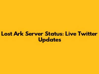 Lost Ark Server Status: Live Twitter Updates