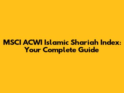 MSCI ACWI Islamic Shariah Index: Your Complete Guide