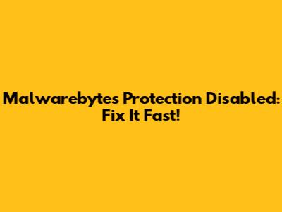 Malwarebytes Protection Disabled: Fix It Fast!