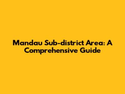 Mandau Sub-district Area: A Comprehensive Guide