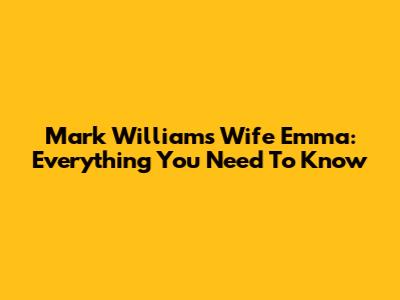 Mark Williams' Wife Emma: Everything You Need To Know