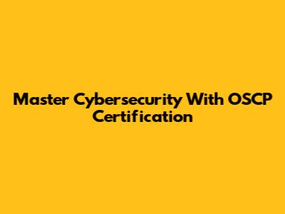 Master Cybersecurity With OSCP Certification