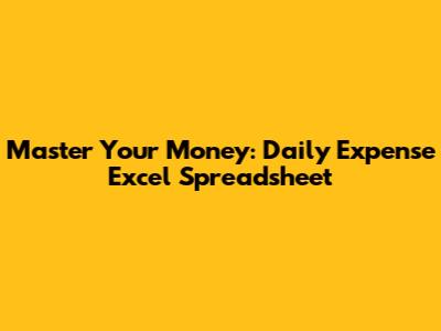 Master Your Money: Daily Expense Excel Spreadsheet