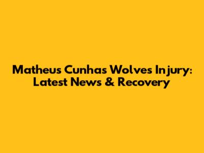 Matheus Cunha's Wolves Injury: Latest News & Recovery